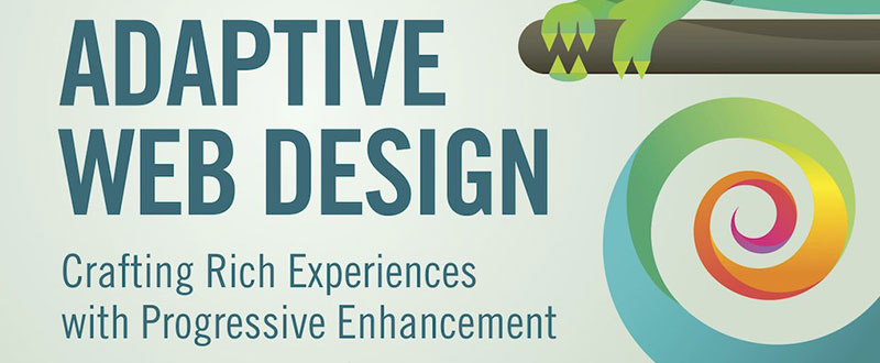 Adaptive Web Design: Crafting Rich Experiences with Progressive Enhancement