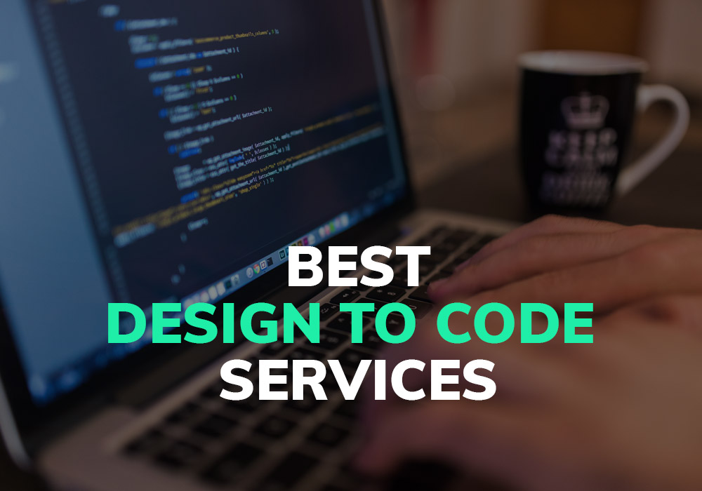 Best Design To Code Services