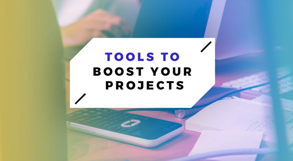 Tools To Boost Your Projects