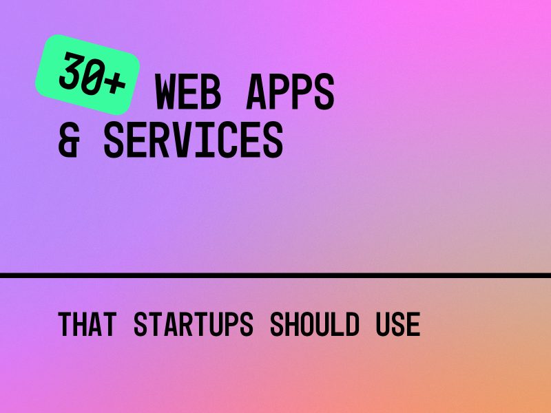 30 Web Apps & Services for Startups