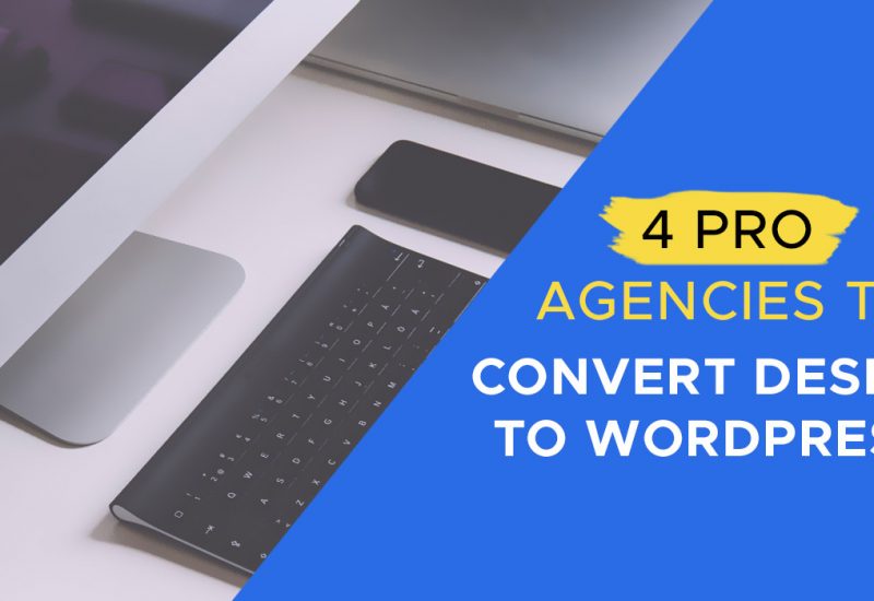 Pro Agencies To Convert Design To Wordpress