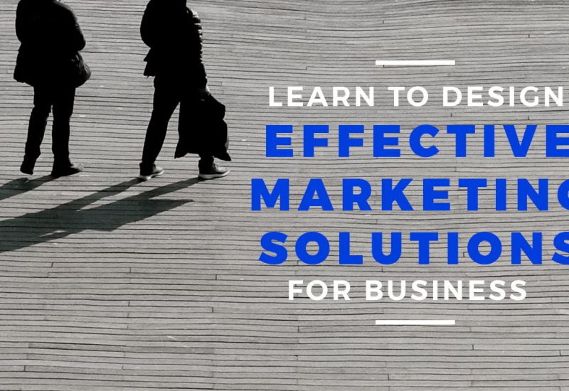 Design Effective Marketing Solutions