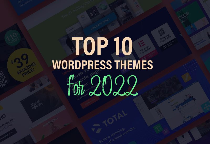 Top 10 Wordpress Themes For 2022